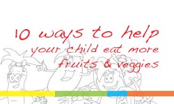 10 ways to help your child eat more fruits and vegetables